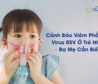 Giao mùa, trẻ mắc bệnh về hô hấp tăng, nhiều ca biến chứng nặng, chuyên gia khuyến cáo gì?