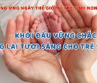 Hưởng ứng Ngày Thế giới vì Trẻ sinh non với chủ đề: "Khởi đầu vững chắc, tương lai tươi sáng cho trẻ sinh non"